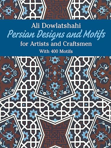 Persian Designs and Motifs for Artists and Craftsmen (Dover Pictorial Archive Series)