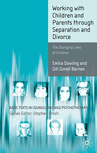 Working with Children and Parents through Separation and Divorce: The Changing Lives of Children (Basic Texts in Counselling and Psychotherapy) von Red Globe Press