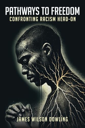 Pathways To Freedom: Confronting Racism Head On von Independently published