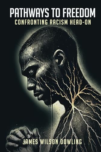 Pathways To Freedom: Confronting Racism Head On von Independently published
