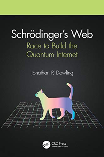 Schrödinger’s Web: Race to Build the Quantum Internet von CRC Press