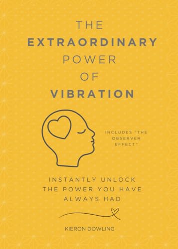 The Extraordinary Power of Vibration: Instantly unlock the power you have always had von Independently published