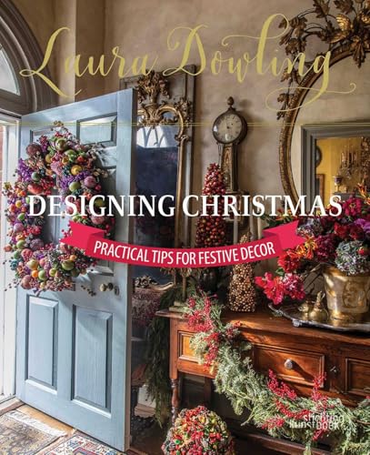 Laura Dowling Designing Christmas: Practical Tips for Festive Decor von Stichting Kunstboek BVBA