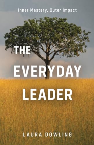 The Everyday Leader: Inner Mastery, Outer Impact von Tellwell Talent