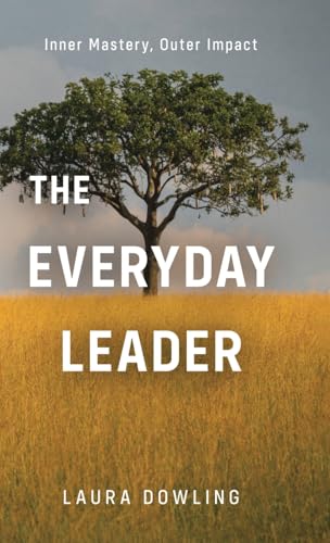 The Everyday Leader: Inner Mastery, Outer Impact von Tellwell Talent