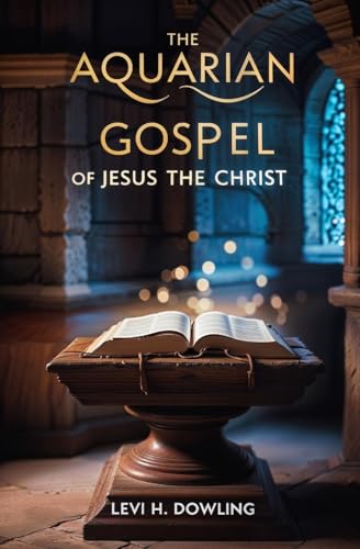 The Aquarian Gospel of Jesus the Christ The Aquarian Gospel of Jesus the Christ von Left of Brain Books