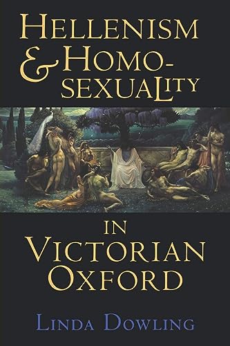 Hellenism and Homosexuality in Victorian Oxford: American Thought and Culture in the 1960s