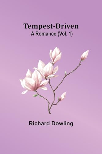 Tempest-Driven: A Romance (Vol. 1) von Alpha Editions
