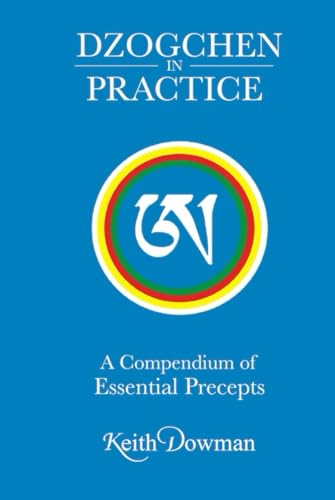 Dzogchen in Practice: A Compendium of Essential Precepts