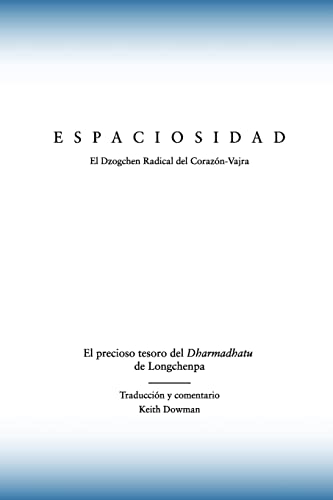 Espaciosidad: El precioso tesoro del Dharmadhatu de Longchenpa (Dzogchen Now! en Español) von CREATESPACE