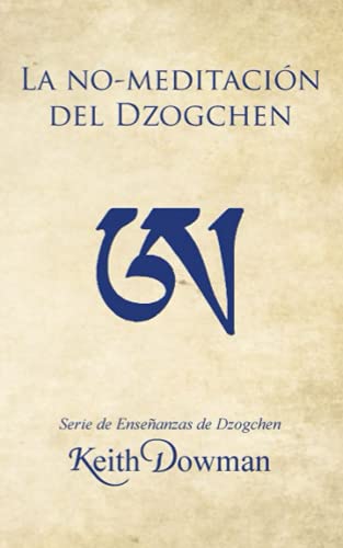 La No-meditación del Dzogchen (Dzogchen Now! Serie de enseñanzas en español.) von Independently published