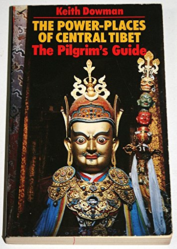 The Power-Places of Central Tibet: The Pilgrim's Guide The Power-Places of Central Tibet: The Pilgrim's Guide