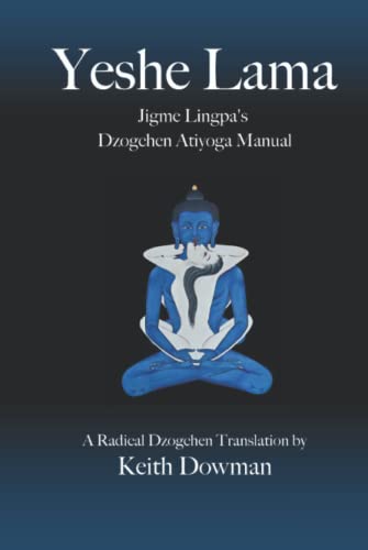 Yeshe Lama: Jigme Lingpa's Dzogchen Atiyoga Manual Yeshe Lama: Jigme Lingpa's Dzogchen Atiyoga Manual