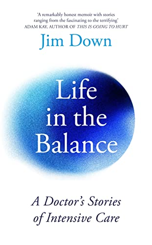Life in the Balance: A Doctor’s Stories of Intensive Care von Viking
