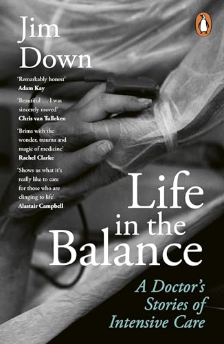 Life in the Balance: A Doctor’s Stories of Intensive Care von Penguin