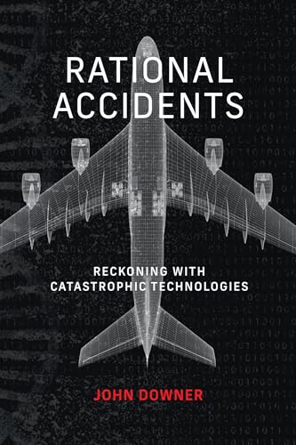 Rational Accidents: Reckoning with Catastrophic Technologies (Inside Technology) von The MIT Press