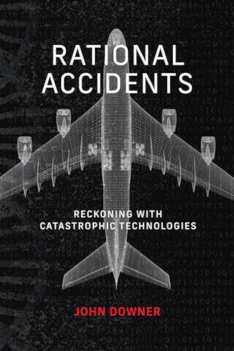 Rational Accidents: Reckoning with Catastrophic Technologies (Inside Technology) von MIT Press