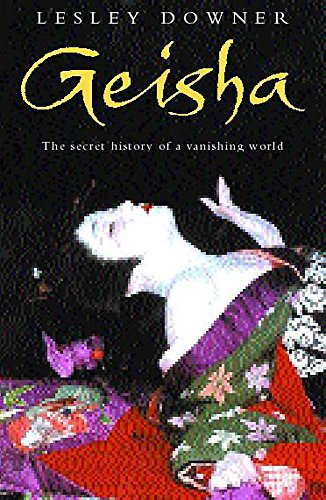 Geisha: The Secret History of a Vanishing World