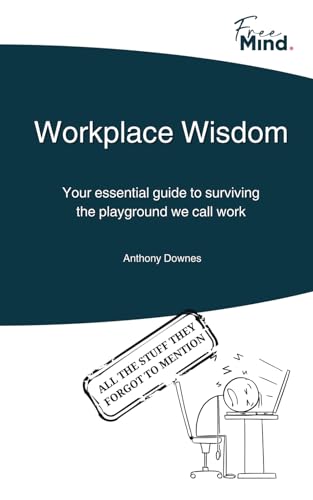 Workplace Wisdom: Your essential guide to surviving the playground we call work. von Independently published