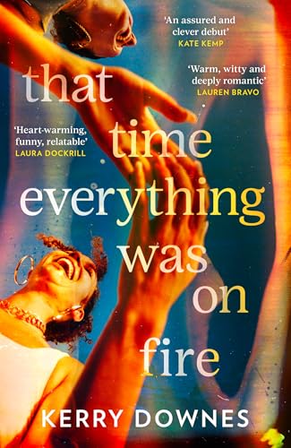 That Time Everything Was On Fire: The hilarious, heartwarming literary fiction debut for 2025 von HQ