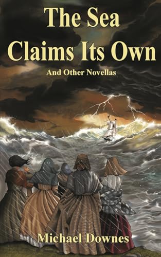 The Sea Claims Its Own and a Collection of Novellas The Sea Claims Its Own and a Collection of Novellas von FeedARead.com