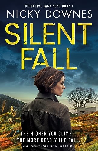 Silent Fall: An absolutely gripping and unputdownable crime thriller (Detective Jack Kent, Band 1) von Storm Publishing