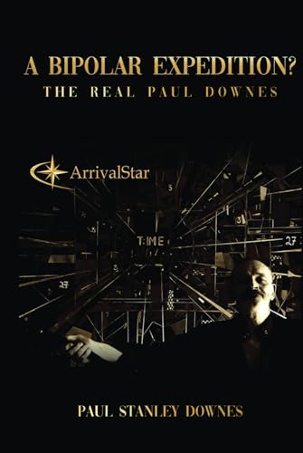 A BIPOLAR EXPEDITION?: The Real Paul Downes