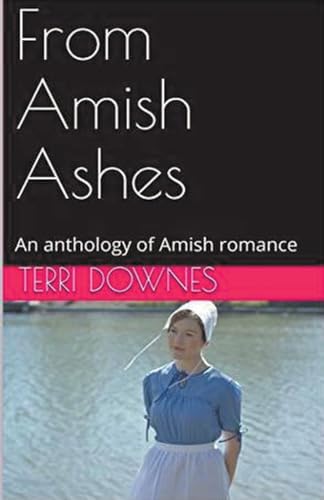 From Amish Ashes An Anthology of Amish Romance von Trellis Publishing