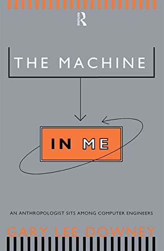 The Machine in Me: An Anthropologist Sits Among Computer Engineers von Routledge