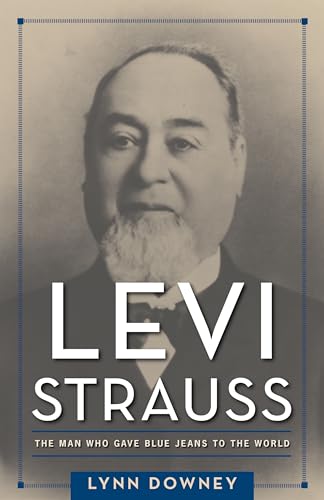 Levi Strauss: The Man Who Gave Blue Jeans to the World von University of Massachusetts Press