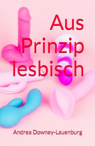 Aus Prinzip lesbisch von Independently published