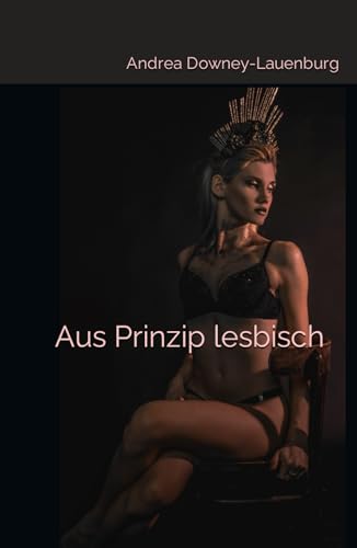 Aus Prinzip lesbisch von Independently published