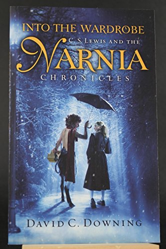 Into the Wardrobe: C. S. Lewis and the Narnia Chronicles