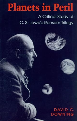 Planets in Peril: A Critical Study of C.S. Lewis's Ransom Trilogy