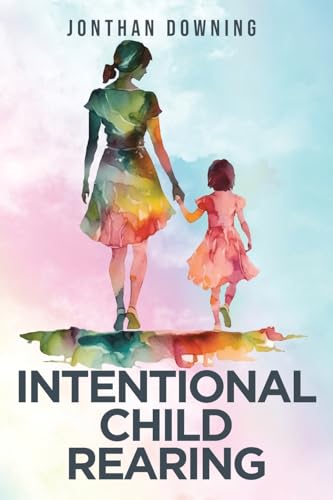 Intentional Child Rearing von Christian Faith Publishing