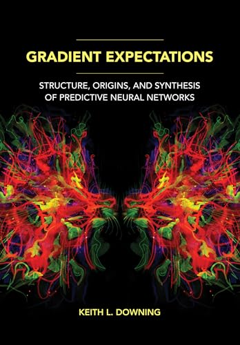 Gradient Expectations: Structure, Origins, and Synthesis of Predictive Neural Networks von The MIT Press