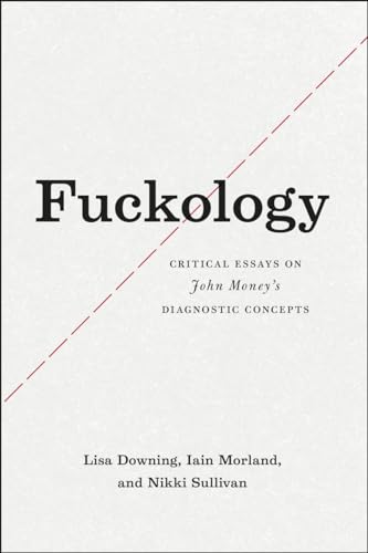 Fuckology: Critical Essays on John Money's Diagnostic Concepts von University of Chicago Press