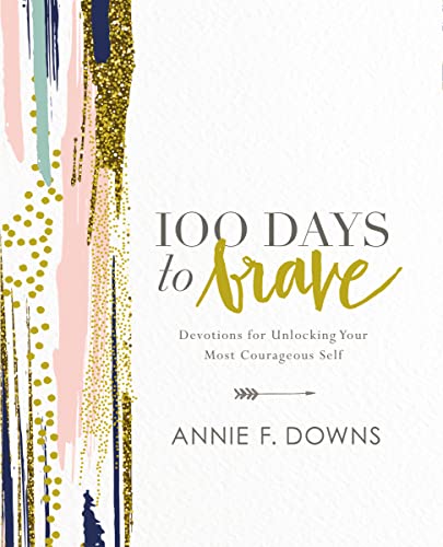 100 Days to Brave: Devotions for Unlocking Your Most Courageous Self von Zondervan