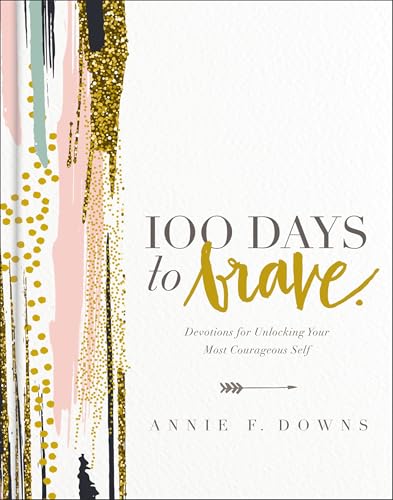 100 Days to Brave: Devotions for Unlocking Your Most Courageous Self von Zondervan