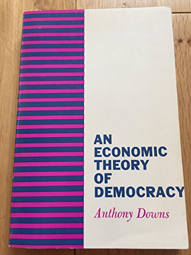 Economic Theory of Democracy, An