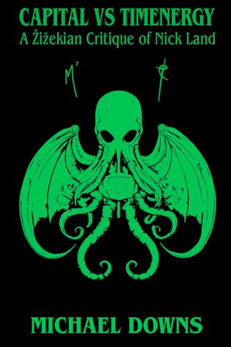 Capital VS Timenergy: A Žižekian Critique of Nick Land von Independently published
