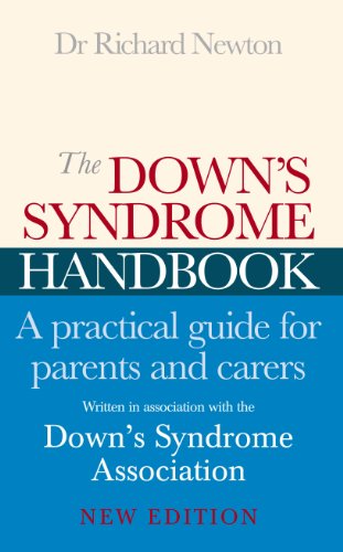 The Down's Syndrome Handbook: The Practical Handbook for Parents and Carers The Down's Syndrome Handbook: The Practical Handbook for Parents and Carers