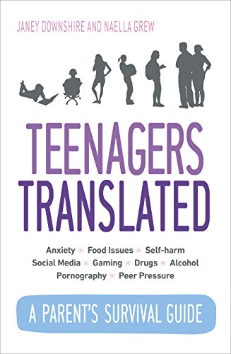 Teenagers Translated: A Parent’s Survival Guide – Fully Updated September 2018