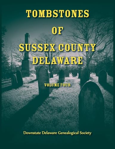 Tombstones of Sussex County, Delaware, Volume 4 Tombstones of Sussex County, Delaware, Volume 4 von Heritage Books Inc.