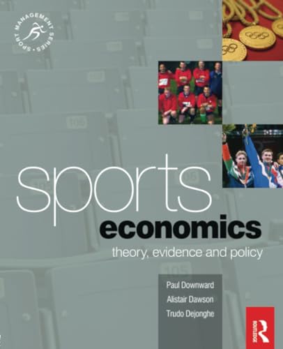 Sports Economics: Theory, Evidence and Policy (Sport Management) (Sport Management Series)