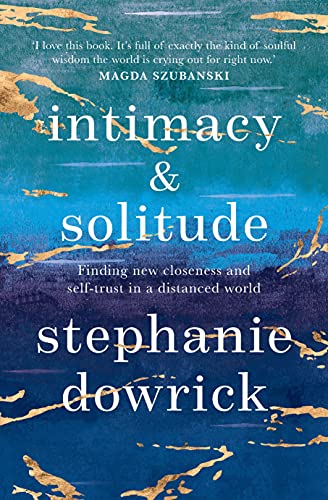 Intimacy and Solitude: Finding New Closeness and Self-trust in a Distanced World von Allen & Unwin