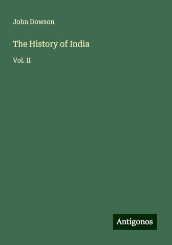 The History of India: Vol. II von Antigonos Verlag