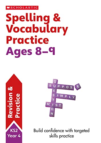 Spelling and Vocabulary practice activities for children ages 8-9 (Year 4). Perfect for Home Learning. (Scholastic English Skills)