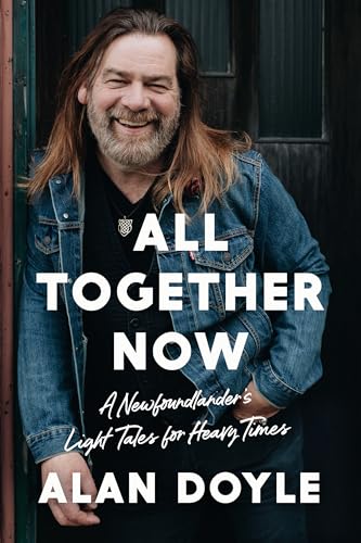 All Together Now: A Newfoundlander's Light Tales for Heavy Times