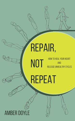 Repair, Not Repeat: How To Heal Your Heart And Release Unhealthy Cycles von Book Hub Publishing